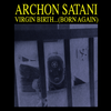 Archon Satani - Virgin Birth